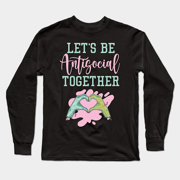 Let's Be Antisocial Together Long Sleeve T-Shirt by My Tribe Apparel